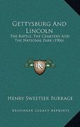 gettysburg and lincoln: the battle, the cemetery and the national park (1906)