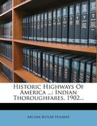 historic highways of america ...: indian thoroughfares. 1902... (en Inglés)