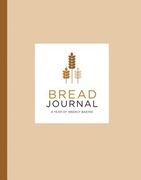 Bread Journal: A Year of Weekly Baking (en Inglés)
