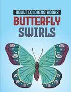 Adult Coloring Books Butterfly Swirls: Relaxing Designs, Patterns, And Mandalas Coloring Book, An Adult's Coloring Pages Of Butterflies For Stress Rel (en Inglés)