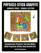 Popsicle-Stick-Graffiti/ Number Three/ Bubble Letters: Inexpensive Projects You Can Make With Popsicle Sticks And Graffiti Art (en Inglés)