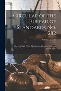 Circular of the Bureau of Standards No. 282: Fire-clay Brick- Their Manufacture, Properties, Uses and Specifications; NBS Circular 282 (en Inglés)