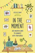 In the Moment (Guided Journal): 365 Creative Ways to Connect With Your World (en Inglés)