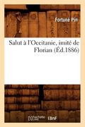 Salut À l'Occitanie, Imité de Florian (Éd.1886) (en Francés)