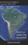 Bajo la Línea del Ecuador: Bicentenario de la Batalla de Ayacucho (1824-2024)