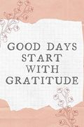 Good Days Start With Gratitude (en Inglés)