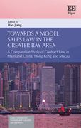 Towards a Model Sales Law in the Greater Bay Area. A Comparative Study of Contract Law in Mainland China, Hong Kong and Macau