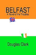 belfast, a novel of the troubles (en Inglés)