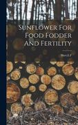Sunflower For Food Fodder And Fertility (en Inglés)