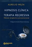 Hipnosis Clinica y Terapia Regresiva: Metodo Terapeutico Psicoemocional