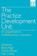 the practice development unit: an experiment in multi-disciplinary innovation (en Inglés)