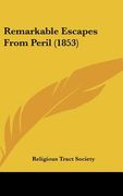 remarkable escapes from peril (1853) (en Inglés)