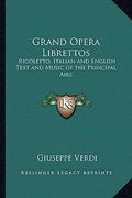 grand opera librettos: rigoletto, italian and english text and music of the principal airs (en Inglés)