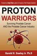 Proton Warriors - Dawley Jr. Ph. D., Harold H. - Wellness Institute