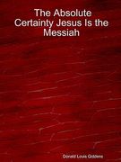 the absolute certainty jesus is the messiah