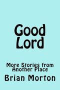 Good Lord: More Stories from Another Place (Angel's Delight) (Volume 2)