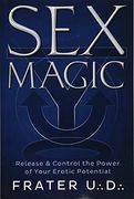 Sex Magic: Release and Control the Power of Your Erotic Potential (en Inglés)
