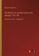 The Memoirs of Jacques Casanova de Seingalt, 1725-1798: Volume 2a - Paris - in large print (en Inglés)