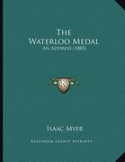 the waterloo medal: an address (1885) (en Inglés)