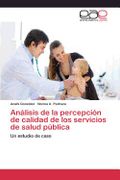 Análisis de la Percepción de Calidad de los Servicios de Salud Pública (in Spanish)