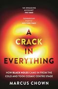 A Crack in Everything: How Black Holes Came in From the Cold and Took Cosmic Centre Stage (en Inglés)