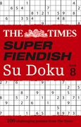 The Times Super Fiendish Su Doku: Book 8: 200 Challenging Puzzles Volume 8 (en Inglés)