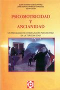Psicomotricidad y Ancianidad: Un Programa de Estimulación Psicomotriz en la Tercera Edad (Psicomotricidad y Educación)