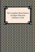 The Complete Short Stories of Edgar Allan poe (Volume i of ii) 