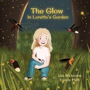 The Glow in Loretta's Garden (en Inglés)