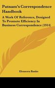 putnam's correspondence handbook: a work of reference, designed to promote efficiency in business correspondence (1914)