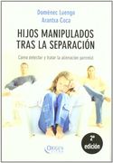 Hijos Manipulados Tras la Separación: Cómo Detectar y Tratar la Alienación Parental (Oxigen) (in Spanish)