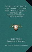Das Kapital V3, Part 1, Der Gesammtprocess Der Kapitalistischen Produktien: Kritik Der Politischen Oekonomie (1894) (in German)