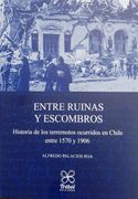 Entre ruinas y escombros: Historia de los terremotos ocurridos en Chile entre 1570 y 1906
