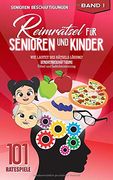 Reimrätsel für Senioren und Kinder: Wie Lautet des Rätsels Lösung? Seniorenbeschäftigung Rätsel und Gedächtnistraining (101 Ratespiele) (en Alemán)