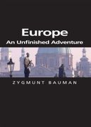 Europe: An Unfinished Adventure - Bauman, Zygmunt - Polity Press