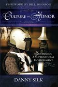 culture of honor,sustaining a supernatural environment (en Inglés)