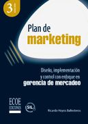 Plan de marketing. Diseño, implementación y control con enfoque en gerencia de mercadeo