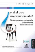 Y si el Otro no Estuviera Ahí?  Notas Para una Pedagogía (Improbable) de la Diferencia