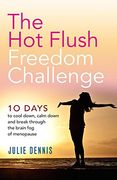 The hot Flush Freedom Challenge: 10 Days to Cool Down, Calm Down and Break Through the Brain fog of Menopause (en Inglés)