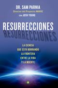 Resurrecciones: La Ciencia que Está Borrando la Frontera Entre la Vida y la Muerte