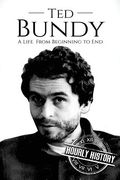 Ted Bundy: A Life From Beginning to end (Biographies of Serial Killers)