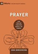 Prayer: How Praying Together Shapes the Church (9Marks: Building Healthy Churches) (en Inglés)
