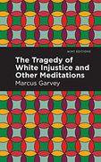 The Tragedy of White Injustice and Other Meditations (Mint Editions (Black Narratives)) (en Inglés)
