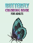 Butterfly Coloring Book For Adults: Calming Butterfly And Flower Images To Color, Stress Relieving And Relaxing Butterfly Designs Coloring Book For Ad (en Inglés)
