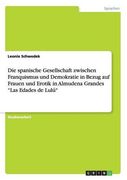 Die Spanische Gesellschaft Zwischen Franquismus Und Demokratie in Bezug Auf Frauen Und Erotik in Almudena Grandes Las Edades de Lulu (German Edition)
