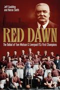 Red Dawn: The Ballad of tom Watson and Liverpool Fc's First Champions (en Inglés)