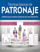 Técnicas Básicas de Patronaje. Método para Realizar Patrones de Ropa Femenina