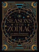 Seasons of the Zodiac: Love, Magick, and Manifestation Throughout the Astrological Year (en Inglés)