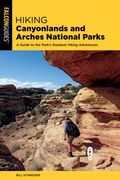 Hiking Canyonlands and Arches National Parks: A Guide to the Parks'Greatest Hiking Adventures (en Inglés)