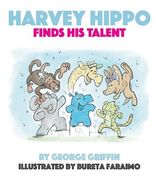 Harvey Hippo Finds his Talent (en Inglés)